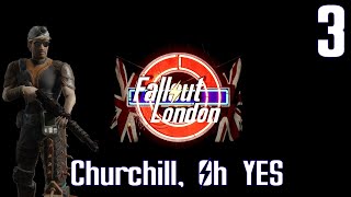 Fallout London Ep3 Churchill Oh YES [upl. by Enileda894]