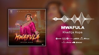 Khadija kopa  Mwafula Official Audio [upl. by Ahsiket]