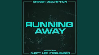 Running Away feat Dusty Lee Stephensen [upl. by Otrebcire]