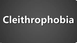 How To Pronounce Cleithrophobia [upl. by Phillane99]