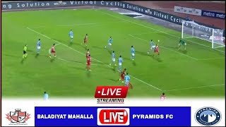 🔴LIVE  Baladiyat El Mahalla vs Pyramids Fc ● Live Stream Egyptian Premier League202324 Analysis [upl. by Esirrehc545]