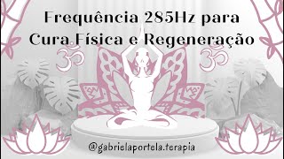 285Hz  Frequência para Cura Física e Regeneração  Música para Recuperação e Equilíbrio [upl. by Eaver]