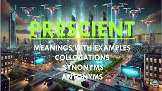 Learn the word quotPRESCIENTquot with its meanings examples collocations synonyms amp antonyms [upl. by Akcimahs]