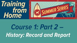 Summer Series Course 1  History Record amp Report Part 2 [upl. by Apul933]