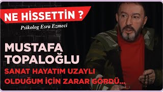 Mustafa Topaloğlu  Sanat hayatım uzaylı olduğum için zarar gördü Esra Ezmeci  Ne Hissettin [upl. by Ahsinel]