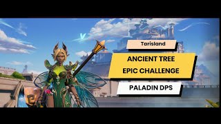 Tarisland  Paladin DPS 10k  Ancient Tree Epic Raid  Challenge Mode  Tips [upl. by Ozner714]