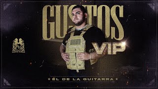 El De La Guitarra  Gustos VIP Official Video [upl. by Yatnahs]