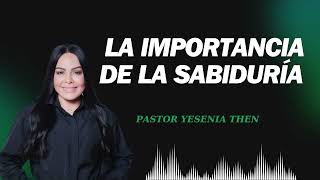 Pastora Yesenia Then 2024 LA IMPORTANCIA DE LA SABIDURÍA [upl. by Nocaj]