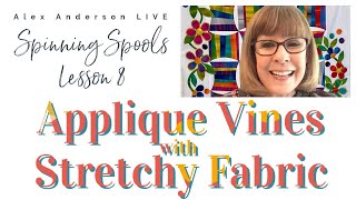 Applique Techniques for Stretchy Fabric  Spinning Spools Quilt  Alex Anderson LIVE [upl. by Arriet534]