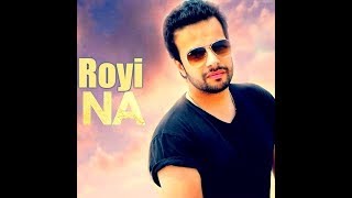 Royi Naa  Latest Song of 2017  New Punjabi Full Song by Ankit Saainraj [upl. by Novaat]