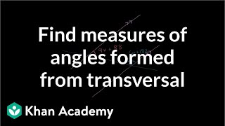 Using algebra to find measures of angles formed from transversal  Geometry  Khan Academy [upl. by Sandie]