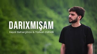 Xəyal Bəhərçinov amp Türkan Zahidli — Darıxmışam Official Music Video [upl. by Delanty]