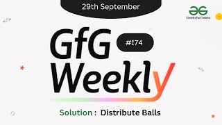 Distribute Balls  GFG Weekly Contest  174  GFG Solution [upl. by Feucht741]