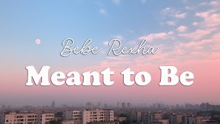 Bebe Rexha  Meant to Be feat Florida Georgia Line Lyrics [upl. by Ybeloc]