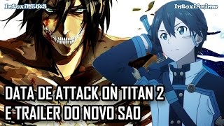 Data da 2ª temporada de Attack on Titan e Trailer do filme de Sword Art Online  IntoxiNews [upl. by Eelyrehc]