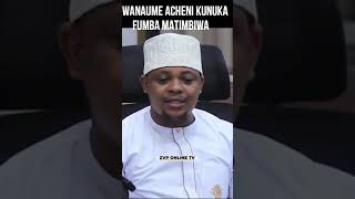 WANAUME ACHENI KUNUKA FUMBA MTAKIMBIWA [upl. by Wren526]