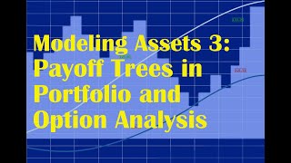 Modeling Assets 3 Payoff Trees in Portfolio and Option Analysis [upl. by Suilienroc]