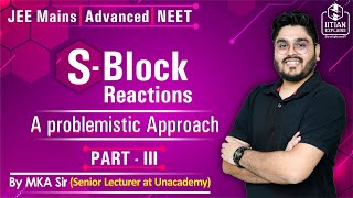 s Block Reactions  A Problemistic Approach  Part3  Explained by IITian  Jee Mains  Advanced [upl. by Nnairam]