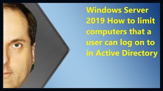 Windows Server 2019 How to limit computers that a user can log on to in Active Directory [upl. by Nasaj]