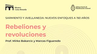 «Sarmiento y Avellaneda nuevos enfoques a 150 años»  quotRebeliones y revolucionesquot [upl. by Rainer]