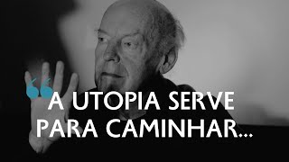 O QUE É A UTOPIA  EDUARDO GALEANO  LEGENDADO [upl. by Adiam]