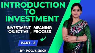 Introduction to Investment  Meaning  Objective  Process  Speculation  BBA  BCom  MBA  SAPM [upl. by Ellenej]