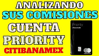 ANALIZANDO LAS COMISIONES 2022 DE LA CUENTA DE AHORRO PRIORITY CITIBANAMEX  COMISIONES APLICABLES [upl. by Leciram]