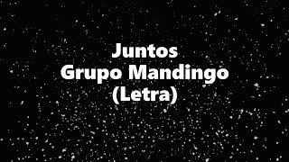 Juntos  Grupo Mandingo  Letra 🎶 Juntos letra Mandingo [upl. by Anavi]