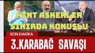 ERMENİSTANDA BİNLERCE HİNT ASKERİ SINIRDA KONUŞLANIYOR 3 KARBAAĞ SAVAŞI YAKIN ALİYEV TEPKİLİ [upl. by Haggar355]