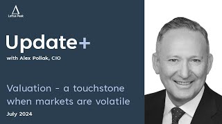 Valuation  a touchstone when markets are volatile  Update July 2024 [upl. by Diaz]