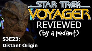 Voyager Reviewed by a pedant S3E23 DISTANT ORIGIN [upl. by Dazhehs]