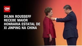 Dilma Rousseff recebe maior honraria estatal de Xi Jinping na China  AGORA CNN [upl. by Gnahk332]