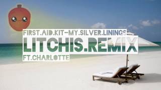 First Aid Kit  My Silver Lining Litchis Remix ft Charlotte [upl. by Porche407]