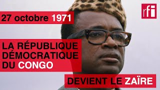 27 octobre 1971  la République démocratique du Congo devient le Zaïre [upl. by Alyahc227]