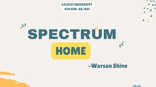 Calicut University 4th Sem Spectrum Home Warsan Shine [upl. by Eenttirb]