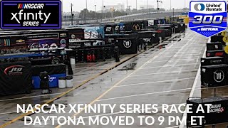 NASCAR Xfinity Series Race At Daytona Moved To 9 PM Et [upl. by Marline]