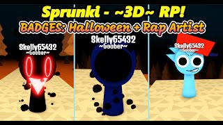 RobloxquotSprunki  3D RPquot BADGES HALLOWEEN  RAP ARTISTvery easygame link in descr and comm [upl. by Voss576]