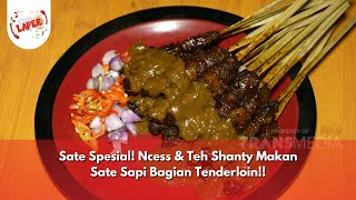 Sate Spesial Ncess amp Teh Shanty Makan Sate Sapi Bagian Tenderloin  BIKIN LAPER 12924 P5 [upl. by Ahsercul]