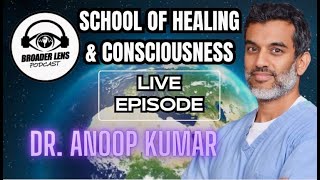 School Of Healing amp Consciousness  Live Episode with Dr Anoop Kumar [upl. by Vadim]