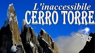 Linaccessibile Cerro Torre [upl. by Eniluqaj]