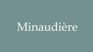 How to Pronounce Minaudière Correctly in French [upl. by Eixela]