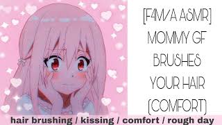 F4MA ASMR MOMMY GF BRUSHES YOUR HAIR COMFORT [upl. by Reinhard]