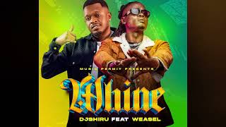 Dj Shiru  Whine Official Audio FeatWeasle Radio and weasle Official 2024 [upl. by Henrie482]