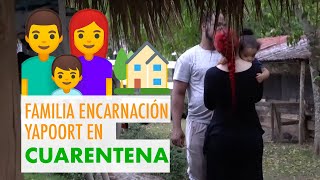 FAMILIA ENCARNACIÓN YAPOORT EN CUARENTENA 👨‍👩‍👦🏡 VIDEO OFICIAL 4K [upl. by Nagel]