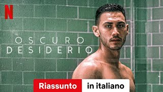 Oscuro desiderio Stagione 1 Riassunto  Trailer in italiano  Netflix [upl. by Bellanca]