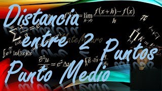 Distancia Entre Dos Puntos y Punto Medio  Plano Cartesiano [upl. by Efal]