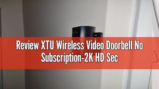 Review XTU Wireless Video Doorbell No Subscription2K HD Security Doorbell CameraLocalCloud Storag [upl. by Engelbert647]