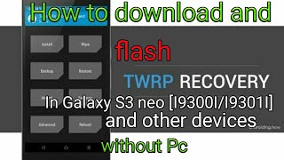 How to download amp flash twrp recovery in S3 neo and other devices without computer needed Root [upl. by Reamy514]