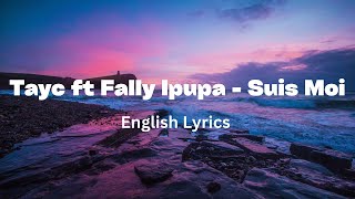 Tayc ft Fally Ipupa  Suis Moi English Lyrics [upl. by Nallak]