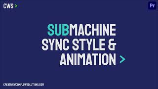 SubMachine  Sync Mogrt Style and Animation [upl. by Ylurt239]